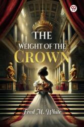 The Weight Of The Crown (ISBN: 9789370813663)