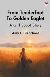 From Tenderfoot To Golden EagletA Girl Scout Story (ISBN: 9789370812291)