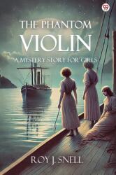 The Phantom ViolinA Mystery Story for Girls (ISBN: 9789370811454)