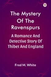 The Mystery Of The RavenspursA Romance And Detective Story Of Thibet And England (ISBN: 9789370810389)