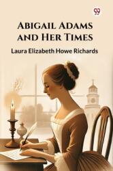 Abigail Adams and Her Times (ISBN: 9789370429987)