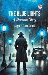 The Blue Lights A Detective Story (ISBN: 9789370429390)