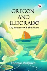 Oregon And Eldorado Or, Romance Of The Rivers (ISBN: 9789370429123)