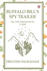 Buffalo Bill'S Spy TrailerOr, The Stranger In Camp (ISBN: 9789370428751)