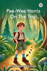 Pee-Wee Harris On The Trail (ISBN: 9789370428560)
