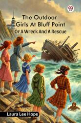 The Outdoor Girls At Bluff PointOr A Wreck And A Rescue (ISBN: 9789370428232)