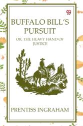 Buffalo Bill'S PursuitOr, The Heavy Hand Of Justice (ISBN: 9789370428195)