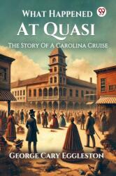 What Happened At QuasiThe Story Of A Carolina Cruise (ISBN: 9789370427402)