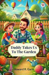 Daddy Takes Us To The Garden (ISBN: 9789370426757)