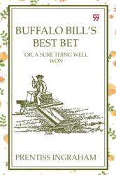Buffalo Bill'S Best BetOr, A Sure Thing Well Won (ISBN: 9789370426146)
