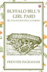 Buffalo Bill'S Girl PardOr, Dauntless Dell'S Daring (ISBN: 9789370425545)