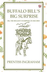 Buffalo Bill'S Big SurpriseOr, The Biggest Stampede On Record (ISBN: 9789370425187)