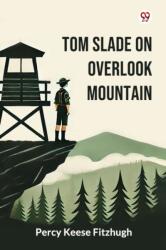 Tom Slade On Overlook Mountain (ISBN: 9789370424609)
