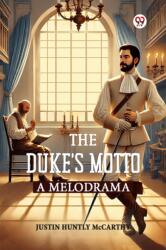 The Duke's Motto A Melodrama (ISBN: 9789370424531)