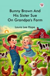 Bunny Brown And His Sister Sue On Grandpa's Farm (ISBN: 9789370424418)