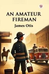An Amateur Fireman (ISBN: 9789370424128)
