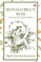 Buffalo Bill'S RuseOr, Won By Sheer Nerve (ISBN: 9789370423992)