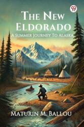 The New EldoradoA Summer Journey To Alaska (ISBN: 9789370423831)