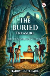 The Buried Treasure Or, Old Jordan'S "Haunt (ISBN: 9789370422544)