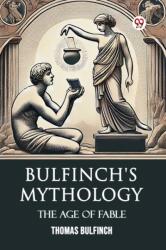 Bulfinch's MythologyThe Age Of Fable (ISBN: 9789370421530)