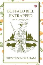 Buffalo Bill EntrappedOr, A Close Call (ISBN: 9789370420496)