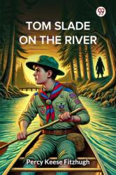 Tom Slade On The River (ISBN: 9789370420267)