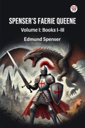 Spenser'S Faerie Queene Volume I: Books I-III (ISBN: 9789370420212)