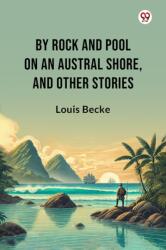 By Rock And Pool On An Austral Shore, And Other Stories (ISBN: 9789369429417)