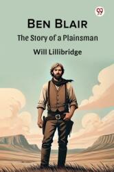 Ben Blair The Story of a Plainsman (ISBN: 9789369429370)