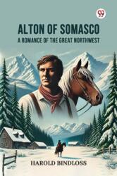 Alton of SomascoA Romance of the Great Northwest (ISBN: 9789369428144)