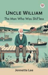 Uncle William The Man Who Was Shif'less (ISBN: 9789369425587)