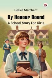 By Honour Bound A School Story For Girls (ISBN: 9789369425570)