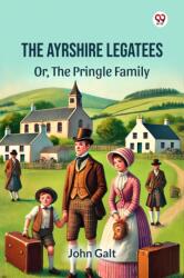 The Ayrshire Legatees Or, The Pringle Family (ISBN: 9789369424726)