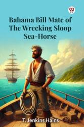Bahama Bill Mate Of The Wrecking Sloop Sea-Horse (ISBN: 9789369423620)