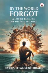 By The World ForgotA Double Romance of the East and West (ISBN: 9789369420377)