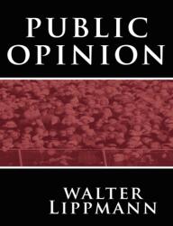 Public Opinion - Walter Lippmann (ISBN: 9789562916134)