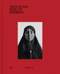 Shirin Neshat: Body of Evidence - Diego Sileo, Shirin Neshat (ISBN: 9788836660537)