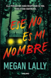 Ese No Es Mi Nombre. Ella Pensaba Que Había Recuperado Su Vida. Pero Se Equivocaba. / That's Not My Name - Lally, Megan (ISBN: 9788427246331)