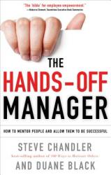 The Hands-Off Manager: How to Mentor People and Allow Them to Be Successful (2012)