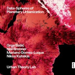Data-Spheres of Planetary Urbanization (ISBN: 9783986122706)