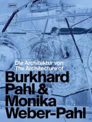 Arhitectura lui Burkhard Pahl & Monika Weber-Pahl / The Architecture of Burkhard Pahl & Monika Weber-Pahl (ISBN: 9783986121693)
