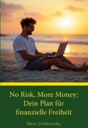 Fără risc, mai mulți bani: Planul tău pentru libertate financiară (ISBN: 9783982474502)