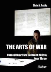 The Arts of War: Ukrainian Artists Confront Russia (ISBN: 9783838220703)