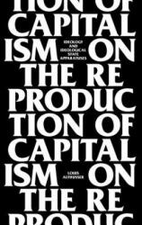 On the Reproduction of Capitalism: Ideology and Ideological State Apparatuses (2014)