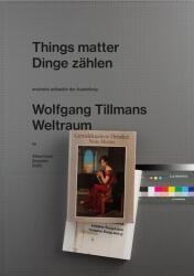 Wolfgang Tillmans. Things matter, Dinge zählen (ISBN: 9783753308197)