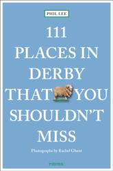111 Places in Derby That You Must Not Miss (ISBN: 9783740824327)