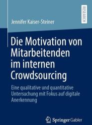 Die Motivation von Mitarbeitenden im internen Crowdsourcing (ISBN: 9783658490348)