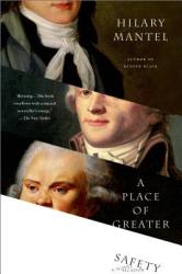 PLACE OF GREATER SAFETY - Hilary Mantel (ISBN: 9780312426392)