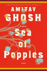 SEA OF POPPIES - Amitav Ghosh (ISBN: 9780312428594)