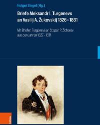 Briefe Aleksandr I. Turgenevs an Vasilij A. ¿ukovskij 1826-1831 (ISBN: 9783412533397)